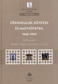 Főkonzulok, követek és nagykövetek, 1945-1990 - Magdolna Baráth