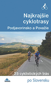 Najkrajšie cyklotrasy – Podjavorinsko a Považie - Daniel Kollár,František Turanský