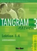 Tangram Aktuell - Lehrerhandbuch 3 - Lektion 1-4 - Kolektív autorov