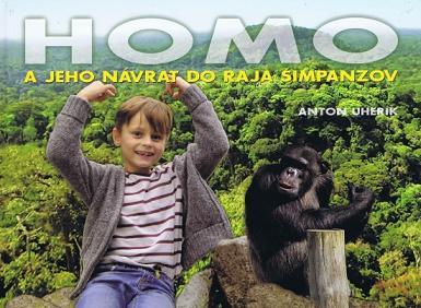 Homo a jeho návrat do raja šimpanzov - Anton Uherík