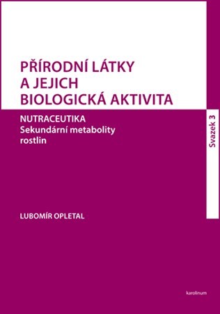 Přírodní látky a jejich biologická aktivita (svazek 3) - Lubomír Opletal
