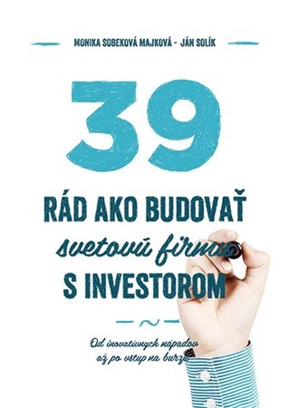 39 rád, ako budovať svetovú firmu s investorom - Monika Sobeková Majková
