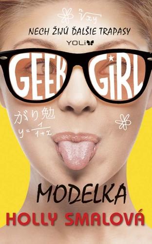 Geek Girl 2 Modelka - Holly Smale,Jana Pernišová