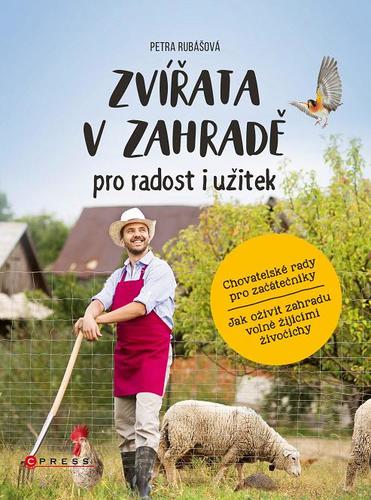 Zvířata v zahradě - pro radost i užitek - Petra Rubášová