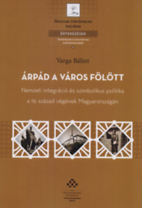 Árpád a város fölött - Bálint Varga