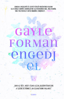 Engedj el - Gayle Formanová
