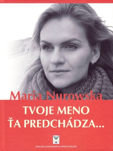 Tvoje meno ťa predchádza - Maria Nurowská,Ivana Schérová