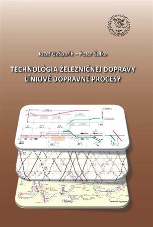 Technológia železničnej dopravy - Líniové dopravné procesy - Jozef Gašparík