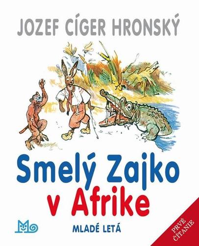 Smelý Zajko v Afrike 10. vydanie - Jozef Cíger Hronský,Jaroslav Vodrážka