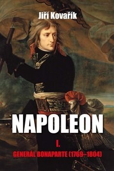 Napoleon I. - Jiří Kovařík