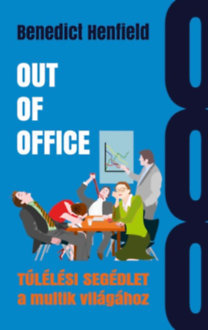 Out of Office - Túlélési segédlet a multik világához - Benedict Henfield