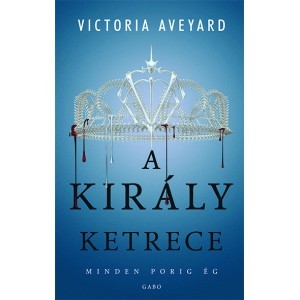 A király ketrece - Victoria Aveyard,Csilla Kleinheincz
