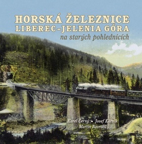 Horská železnice Liberec - Josef Kárník,Karel Černý,Martin Navrátil