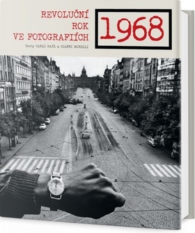 1968 Revoluční rok ve fotografiích - Gianni,Carlo Bata