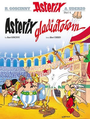 Asterix IV - Asterix gladiátorom - René Goscinny,Albert Uderzo
