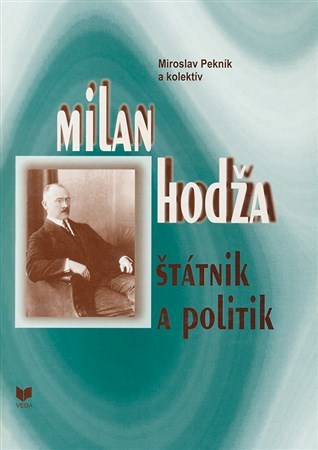 Milan Hodža - štátnik a politik - Miroslav Pekník