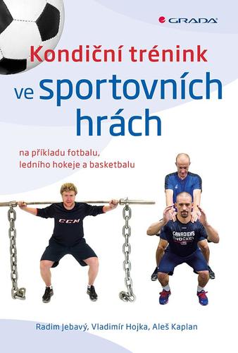 Kondiční trénink ve sportovních hrách - Vladimír Hojka,Radim Jebavý