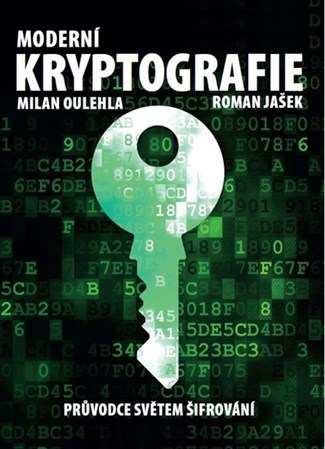 Moderní kryptografie - Roman Jašek,Oulehla Milan