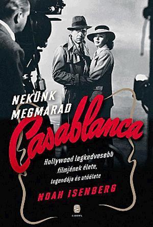 Nekünk megmarad Casablanca - Noah Isenberg,Gabriella Prekop
