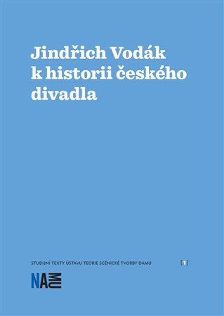 Jindřich Vodák k historii českého divadla - Zuzana Sílová,Jaroslav Vostrý
