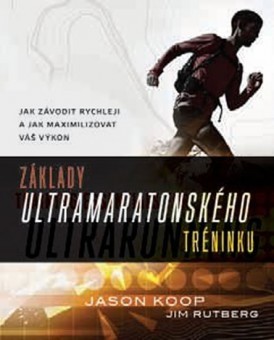 Základy ultramaratonského tréninku - Jim Rutberg,Jason Koop