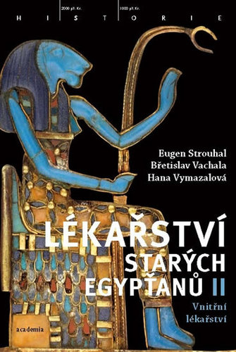 Lékařství starých Egypťanů II - Vnitřní lékařství - Eugen Strouhal