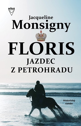 Floris 2 Jazdec z Petrohradu - Jacqueline Monsignyová,Jela Mlčochová