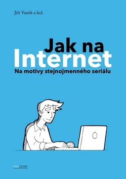 Jak na Internet - Jiří Vaněk,Kolektív autorov