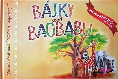 Pozitívne rozprávky 2. Bájky spod baobabu - Michaela Pribilincová