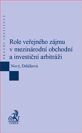 Role veřejného zájmu v mezinárodní obchodní a investiční arbitráži - Klára Drličková