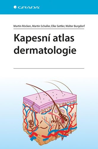 Kapesní atlas dermatologie - Martin Röcken,Martin Schaller,Elke Sattler,Walter Burgdorf