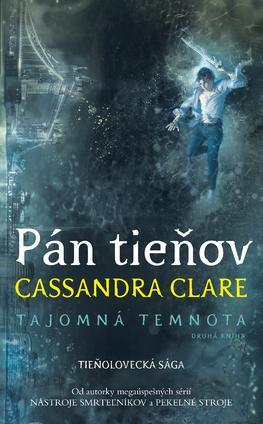 Pán tieňov (Tajomná temnota 2) - Cassandra Clare,Diana Ghaniová