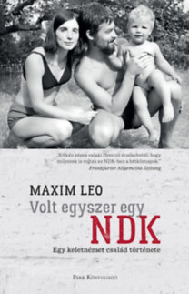 Volt egyszer egy NDK - Egy keletnémet család története - Leo Maxim