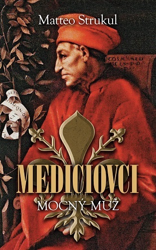 Mediciovci - Mocný muž - Matteo Strukul,Mária Štefánková