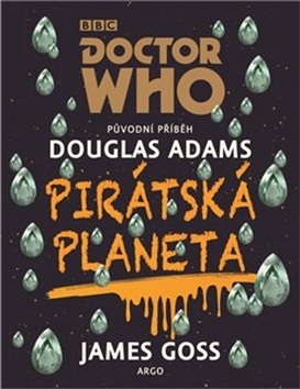 Doctor Who Pirátská planeta - Douglas Adams,James Goss