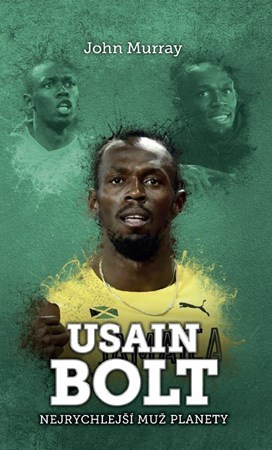Usain Bolt - nejrychlejší muž planety - Murray John