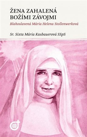 Žena zahalená Božími závojmi - Sr. Sixta Mária Kasbauerová