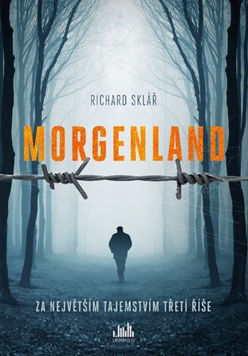 Morgenland - Za největším tajemstvím třetí říše - Richard Sklář