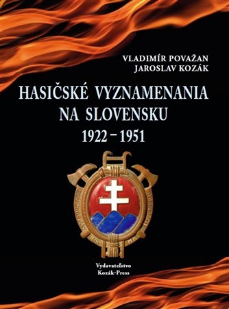 Hasičské vyznamenania na Slovensku 1922 -1951 - Vladimír Považan,Jaroslav Kozák