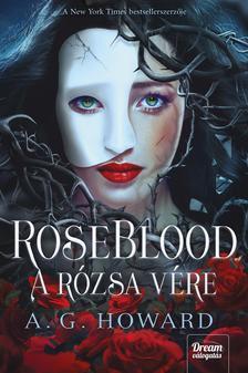 RoseBlood - A Rózsa Vére - A.G. HOWARD