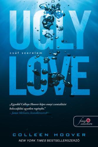 Ugly Love – Csúf szerelem - Colleen Hooverová,Eszter Barthó