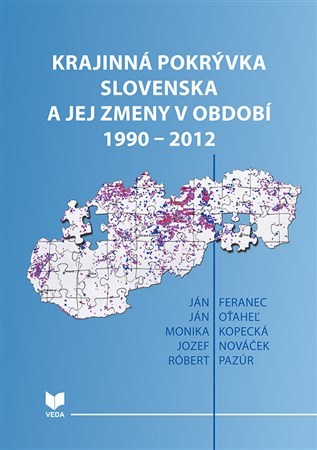 Krajinná pokrývka Slovenska a jej zmeny v období 1990-2012 - Kolektív autorov
