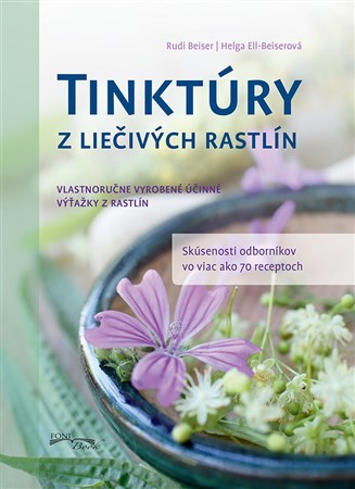 Tinktúry z liečivých rastlín - Helga Ell-Beiserová,Rudi Beiser