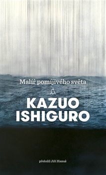 Malíř pomíjivého světa - Kazuo Ishiguro,Hanuš Jiří
