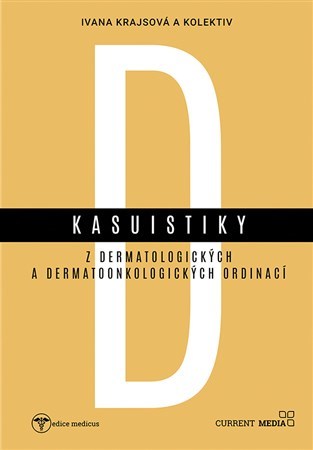 Kasuistiky z dermatologických a dermatoonkologických ordinací - Kolektív autorov,Ivana Krajsová
