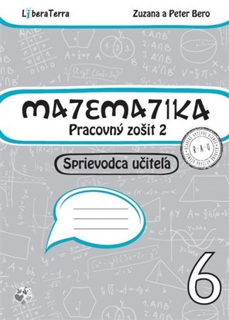 Matematika 6 - Pracovný zošit 2 - Sprievodca učiteľa - Zuzana Berová