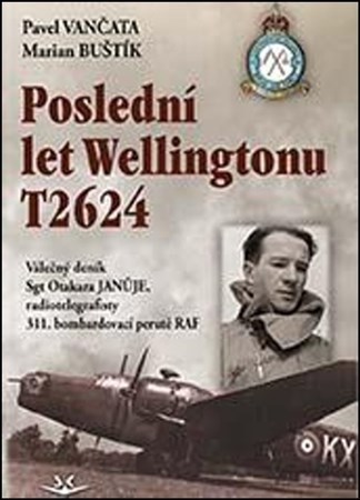 Poslední let Wellingtonu T2624 - Marian Buštík,Pavel Vančata