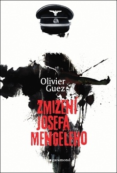 Zmizení Josefa Mengeleho - Oliver Guez