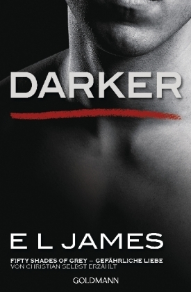 Darker - Fifty Shades of Grey. Gefährliche Liebe von Christian selbst erzählt. Bd.2 - E. L. James