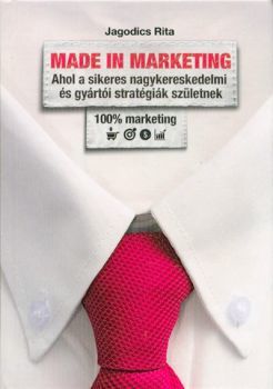 Made in Marketing - Ahol a sikeres nagykereskedelmi és gyártói stratégiák születnek - Rita Jagodics